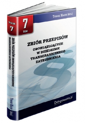 TOM 7 ZBIÓR PRZEPISÓW OBOWIĄZUJĄCYCH W DZIEDZINIE TRANSGRANICZNEGO ZATRUDNIENIA TOM 7 ZBIÓR PRZEPISÓW OBOWIĄZUJĄCYCH W DZIEDZINIE TRANSGRANICZNEGO ZATRUDNIENIA