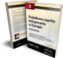 Podatkowe aspekty delegowania w Europie 2020/2021